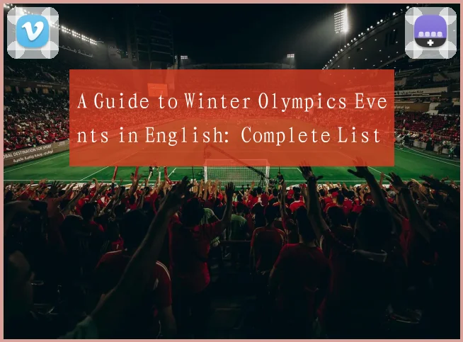 A Guide to Winter Olympics Events in English: Complete List of Sports and Terms